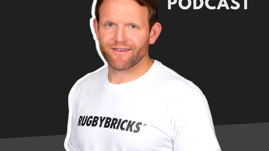 The Rugby Bricks Podcast Episode #10 Show Notes: The End Of Year Wrap Up | What I Learned From Working With 3 All Blacks, How To Show Up As A Great Player & Coaching For Detail